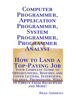 cover image of Computer Programmer, Application Programmer, System Programmer, Programmer Analyst - How to Land a Top-Paying Job